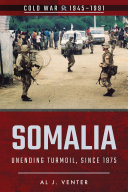 Somalia unending turmoil, since 1975 /