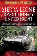 Sierra Leone : revolutionary united front : blood diamonds, child soldiers and cannibalism, 1991-2002 /