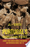 Portugal's guerrilla wars in Africa : Lisbon's three wars in Angola, Mozambique and Portugese Guinea, 1961-74 /