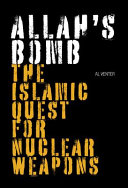 Allah's bomb : the Islamic quest for nuclear weapons /