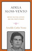 Adela Sloss-Vento : writer, political activist, and civil rights pioneer /