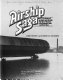 Airship saga : the history of airships seen through the eyes of the men who designed, built, and flew them /