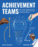 Achievement teams : how a better approach to PLCs can improve student outcomes and teacher efficacy /