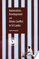 Nationalism, development and ethnic conflict in Sri Lanka /
