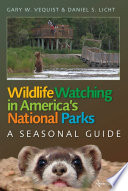 Wildlife watching in America's national parks : a seasonal guide /