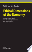 Ethical dimensions of the economy : making use of Hegel and the concepts of public and merit goods /