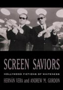Screen saviors : Hollywood fictions of whiteness /