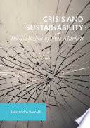 Crisis and sustainability : the delusion of free markets /