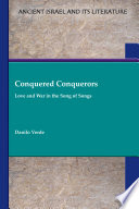Conquered conquerors : love and war in the song of songs /