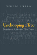 Unchopping a tree : reconciliation in the aftermath of political violence /