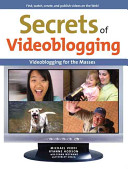 Secrets of videoblogging /