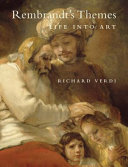 Rembrandt's themes : life into art /