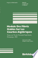 Module Des Fibrés Stables Sur Les Courbes Algébriques : Notes de l'Ecole Normale Supérieure, Printemps, 1983 /