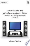 Optimal audio and video reproduction : improving the listening and viewing experience /