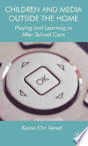 Children and Media Outside the Home : Playing and Learning in After-School Care /