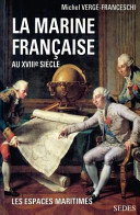 La marine française au XVIIIe siècle : guerres, administration, exploration /