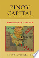 Pinoy capital : the Filipino nation in Daly City /