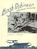 Hugh Robinson, pioneer aviator /