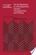 On the Mysteries of Unemployment : Causes, Consequences and Policies /