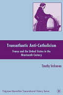 Transatlantic anti-Catholicism : France and the United States in the nineteenth century /