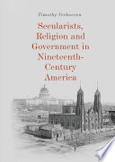 Secularists, Religion and Government in Nineteenth-Century America /