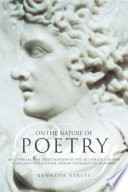On the nature of poetry : an appraisal and investigation of the art which for 4,000 years has distilled the spoken thoughts of mankind /