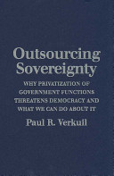 Outsourcing sovereignty : why privatization of government functions threatens democracy and what we can do about it /