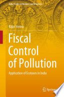 Fiscal Control of Pollution : Application of Ecotaxes in India /