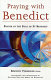 Praying with Benedict : prayer in the rule of St Benedict /