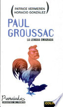 Paul Groussac : la lengua emigrada /