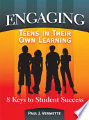 ENGAGING teens in their own learning : 8 keys to student success /