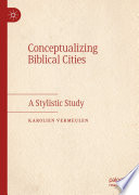 Conceptualizing Biblical Cities : A Stylistic Study /