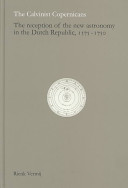 The Calvinist Copernicans : the reception of the new astronomy in the Dutch Republic, 1575-1750 /