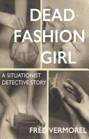 Dead fashion girl : a situationist detective story /