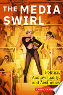 The media swirl : politics, audiovisuality, and aesthetics /