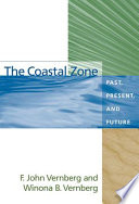 The coastal zone : past, present, and future /