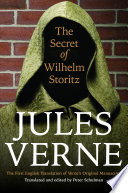 The secret of Wilhelm Storitz : the first English translation of Verne's original manuscript /