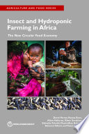 Insect and hydroponic farming in Africa : the new circular food economy /