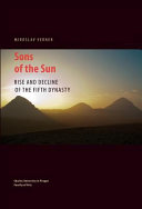 Sons of the Sun : rise and decline of the Fifth Dynasty /