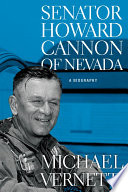 Senator Howard Cannon of Nevada : a biography /