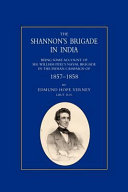The Shannon's Brigade in India : being some account of Sir William Peel's naval brigade in the Indian campaign of 1857-1858 /