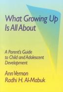 What growing up is all about : a parent's guide to child and adolescent development /