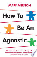 How To Be An Agnostic /