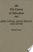 The career of toleration : John Locke, Jonas Proast, and after /