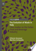 The Evolution of Made in Italy : Case studies on the Italian Food and Beverage Industry /