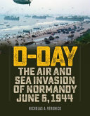 D-Day : the air and sea invasion of Normandy in photos /