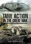 Tank action in the Great War : B Battalion's experiences, 1917 /