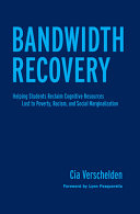 Bandwidth recovery : helping students reclaim cognitive resources lost to poverty, racism, and social marginalization /