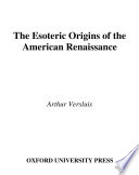 The esoteric origins of the American Renaissance /