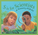 S is for scientists : a discovery alphabet /